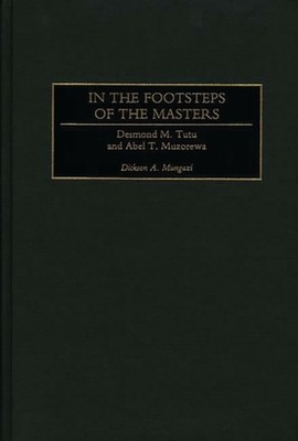 Mungazi - In the Footsteps of the Masters  Desmond M. Tutu and Abel T. - X555z
