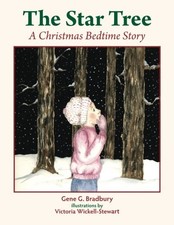 THE STAR TREE: A CHRISTMAS BEDTIME STORY By Gene G. Bradbury & Victoria VG