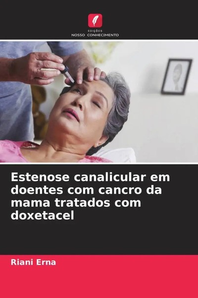 Estenose Canalicular Em Doentes Com Cancro Da Mama Tratados Com Doxetacel Erna-image