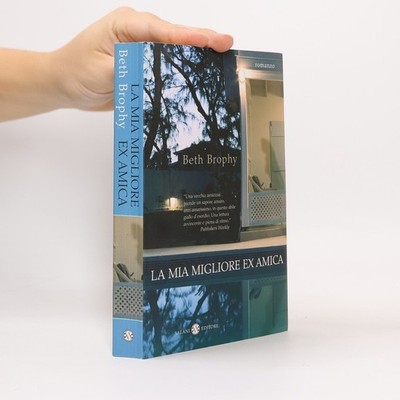 La mia migliore ex amica  |  Beth Brophy
