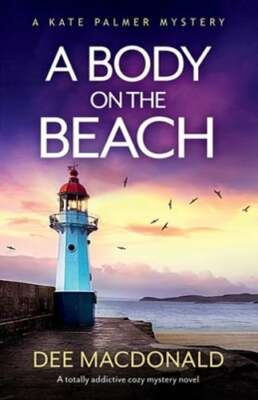 A Body on the Beach: A totally addictive cozy mystery novel by Dee MacDonald