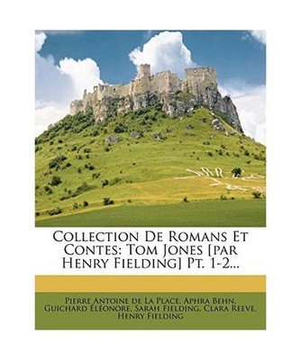 Collection De Romans Et Contes: Tom Jones [par Henry Fielding] Pt. 1-2..., Behn,