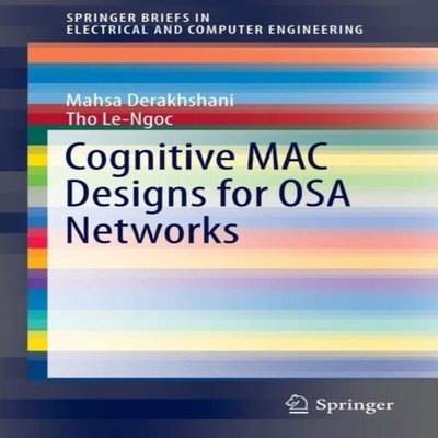 Cognitive MAC Designs for OSA Networks Mahsa Derakhshani Paperbac