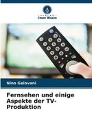 Nino Gelovani | Fernsehen Und Einige Aspekte Der Tv-Produktion | Taschenbuch
