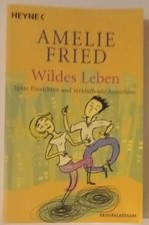 Wildes Leben von Amelie Fried - Taschenbuch
