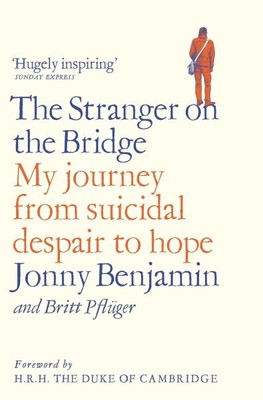 Stranger on the Bridge : My Journey from Suicidal Despair to Hope, Paperback ...