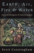 Earth, Air, Fire & Water: More Techniques of - Cunningham,