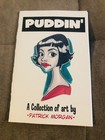 PUDDIN' A Collection of Art by Patrick Morgan - 2002 - signed — photo 1