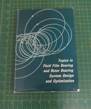 Topics in Fluid Film Bearing and Rotor Bearing System Design and Optimization