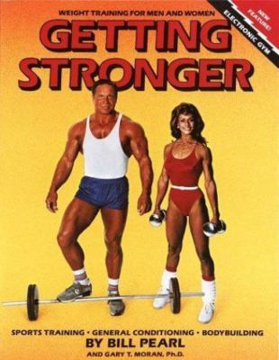 Getting Stronger: Weight Training for Men and Women by Pearl, Bill