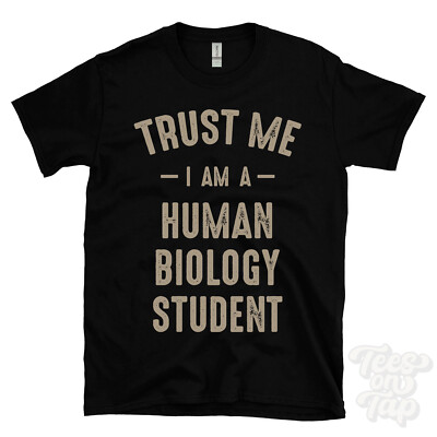 TRUST ME I AM A HUMAN BIOLOGY STUDENT T-SHIRT best lustig tolles Geschenk
