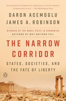 Narrow Corridor : States, Societies, and the Fate of Liberty by Daron ...