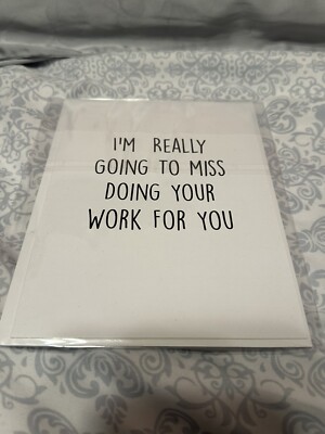 Coworker Greeting Card - I M Going To Miss Doing The Work For You