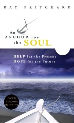 An Anchor for the Soul: Help for the Present, Hope for the Future - Pritchar...