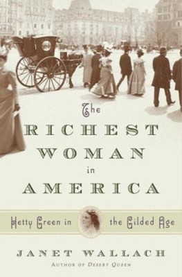 The Richest Woman in America : Hetty Green in the Gilded Age Jane