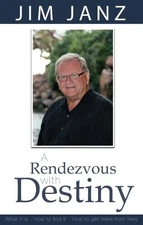 A Rendezvous With Destiny by James E. Janz