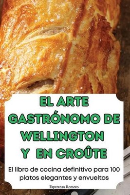 El Arte Gastrnomo de Wellington Y En Crote von Esperanza Romero Taschenbuch