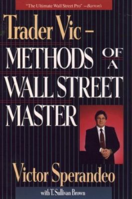 Trader Vic--Methods of a Wall Street Master by Victor Sperandeo