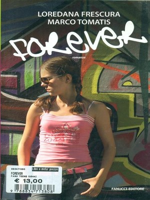FOREVER ITALIENISCHE ERZÄHLUNG ERSTE AUSGABE LOREDANA FRISCH - MARCO TOMATIS