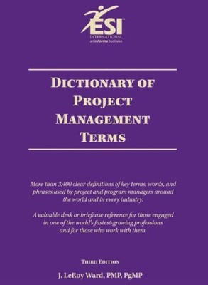 Dictionary of Project Management Terms, Third Edition,J. LeRoy W