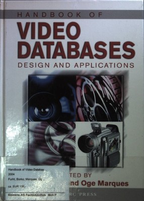 Handbook of Video Databases: Design and Applications. Marques, Oge and Borko Fur