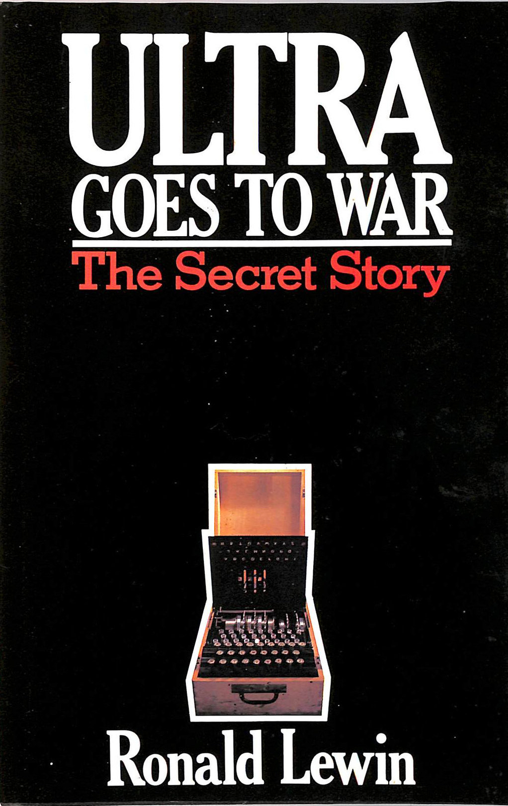 Ultra Goes to War: The Secret Story by Lewin, Ronald.