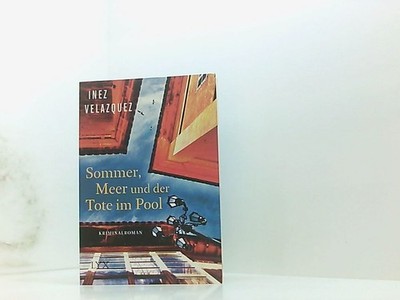 Sommer, Meer und der Tote im Pool: Kriminalroman Roman Velazquez, Inez: