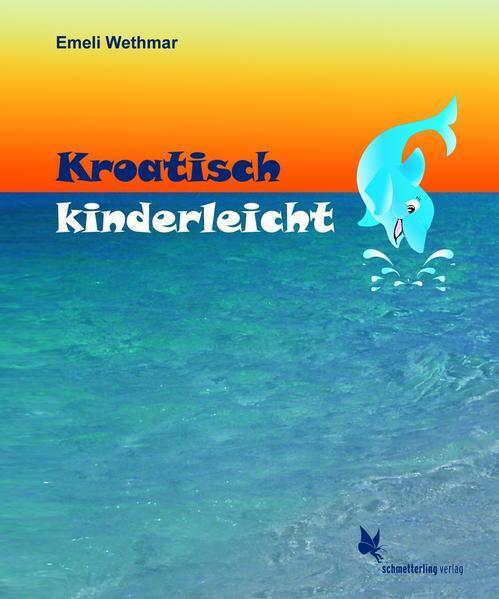 Thumbnail - Kroatisch Kinderleicht. Lehrbuch | Emeli Wethmar | Deutsch