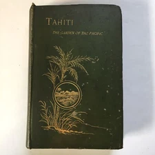 Tahiti: The Garden Of The Pacific Dora Hort (1891, 1st Edition, 1st Printing HC)