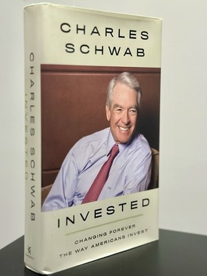 Invested : Changing Forever the Way Americans Invest by Charles Schwab (2019,...