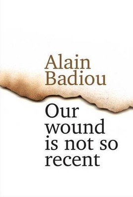 Our Wound is Not So Recent: Thinking the Paris Killings of 13 November by Alain 