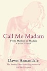 Call Me Madam: From Mother to Madam by Dawn Annandale (Paperback, 2008)