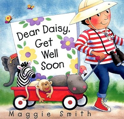 DEAR DAISY, GET WELL SOON By Maggie Smith & Maggie Smith - Hardcover **Mint**