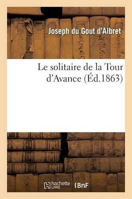 Le Solitaire de la Tour d'Avance by Joseph Du Gout d'Albret (French) Paperback B