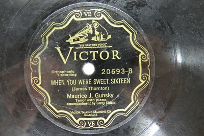 Maurice J. Gunsky - VICTOR 20693 - When You Were Sweet Sixteen & Dear Old Girl