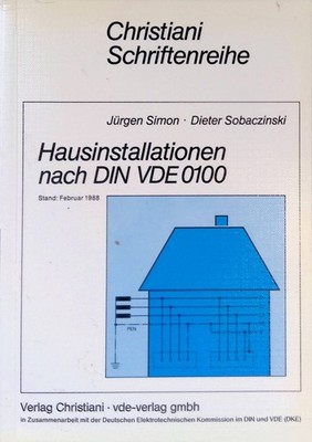Hausinstallationen nach DIN VDE 0100. Christiani-Schriftenreihe Simon, J 2195740