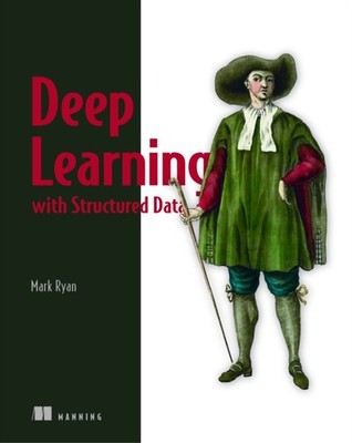 Deep Learning with Structured Data by Mark Ryan PAPERBACK 9781617296727