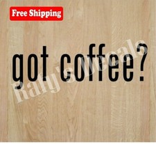 Got Coffee Vinyl Decal Sticker Sports Laptop Window Car Choose Colorsize