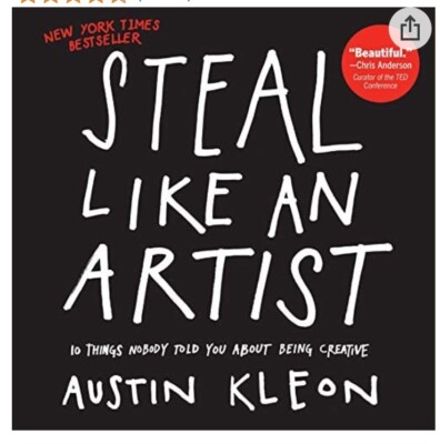 Steal Like an Artist: 10 Things Nobody Told You About Being Creative