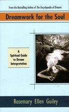 Dreamwork for the Soul: A Spiritual Guide to Dream Interpretation by Guiley