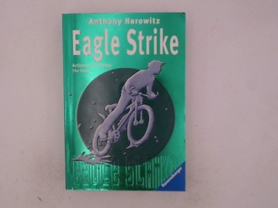 Eagle Strike (Alex Rider, Band 4) Eagle strike Horowitz, Anthony und Kar 1502741