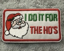 SANTA I DO IT FOR THE HO’S 2x3 Embroidered Morale Patch Hook Backing Brand New