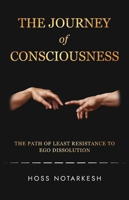 The Journey of Consciousness: The Path of Least Resistance to Ego Dissolution by