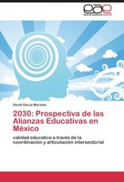 2030: Prospectiva De Las Alianzas Educativas En MéXico David Garza Morales