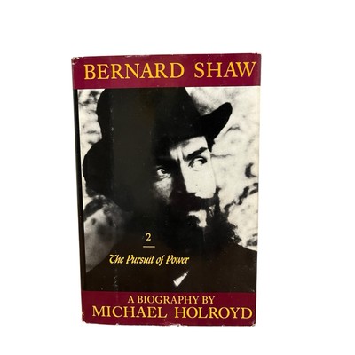 BERNARD SHAW, VOL. 2: 1898-1918 - THE PURSUIT OF POWER By Michael Holroyd