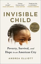Invisible Child: Poverty, Survival & Hope in an American City (Pulitzer Prize W