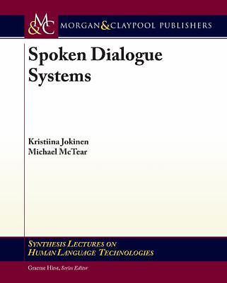 Spoken Dialogue Systems (Synthesis Lectures on Human Language Technologies, 5), 