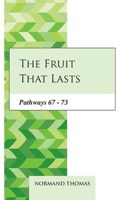 The Fruit that lasts: Pathways 67 - 73 by Normand Thomas Paperback Book