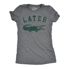 Womens Later Alligator T Shirt Funny Gator Joke Saying Tee for Ladies