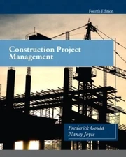 Construction Project Management by Nancy Joyce and Frederick Gould 2013